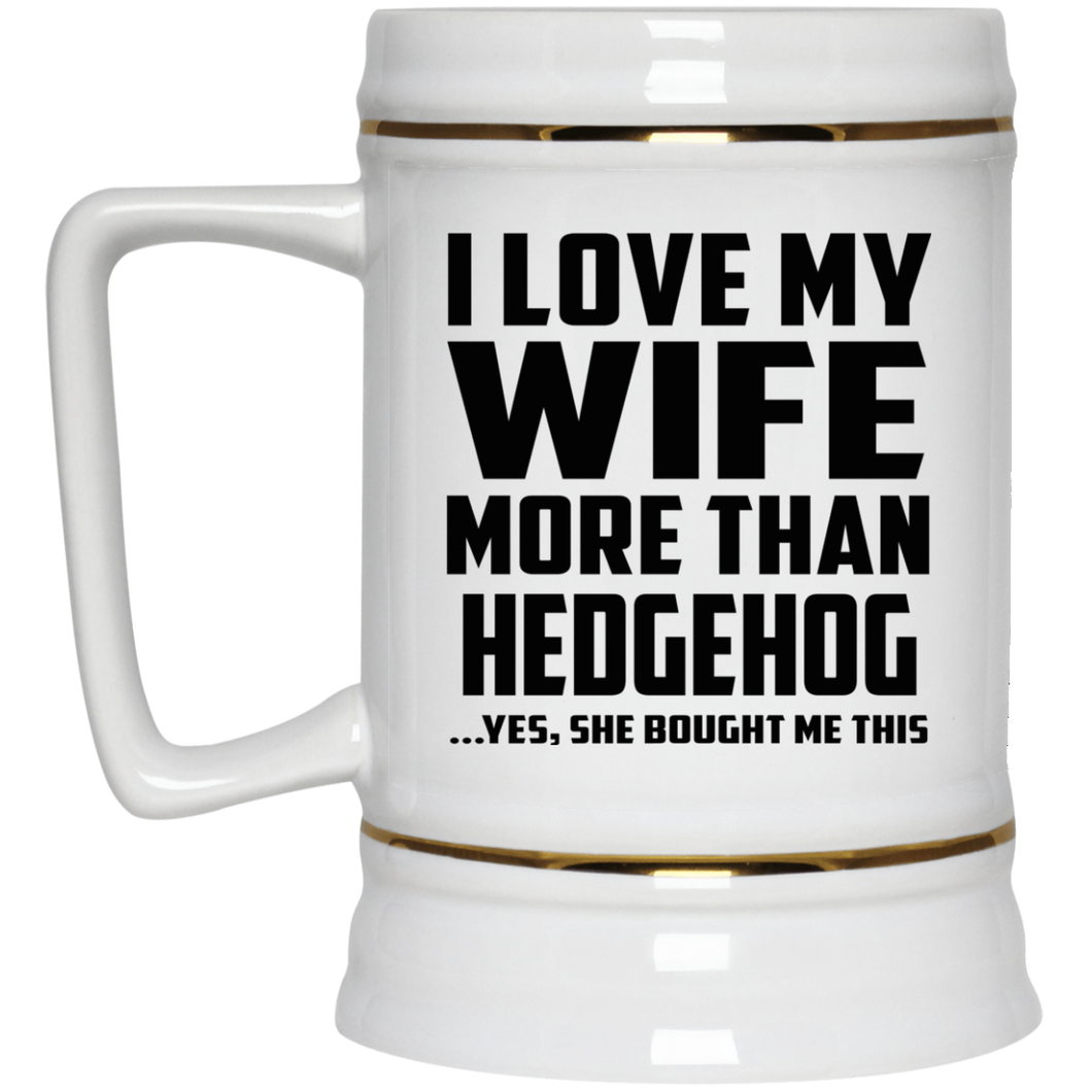 I Love My Wife More Than Hedgehog - Beer Stein