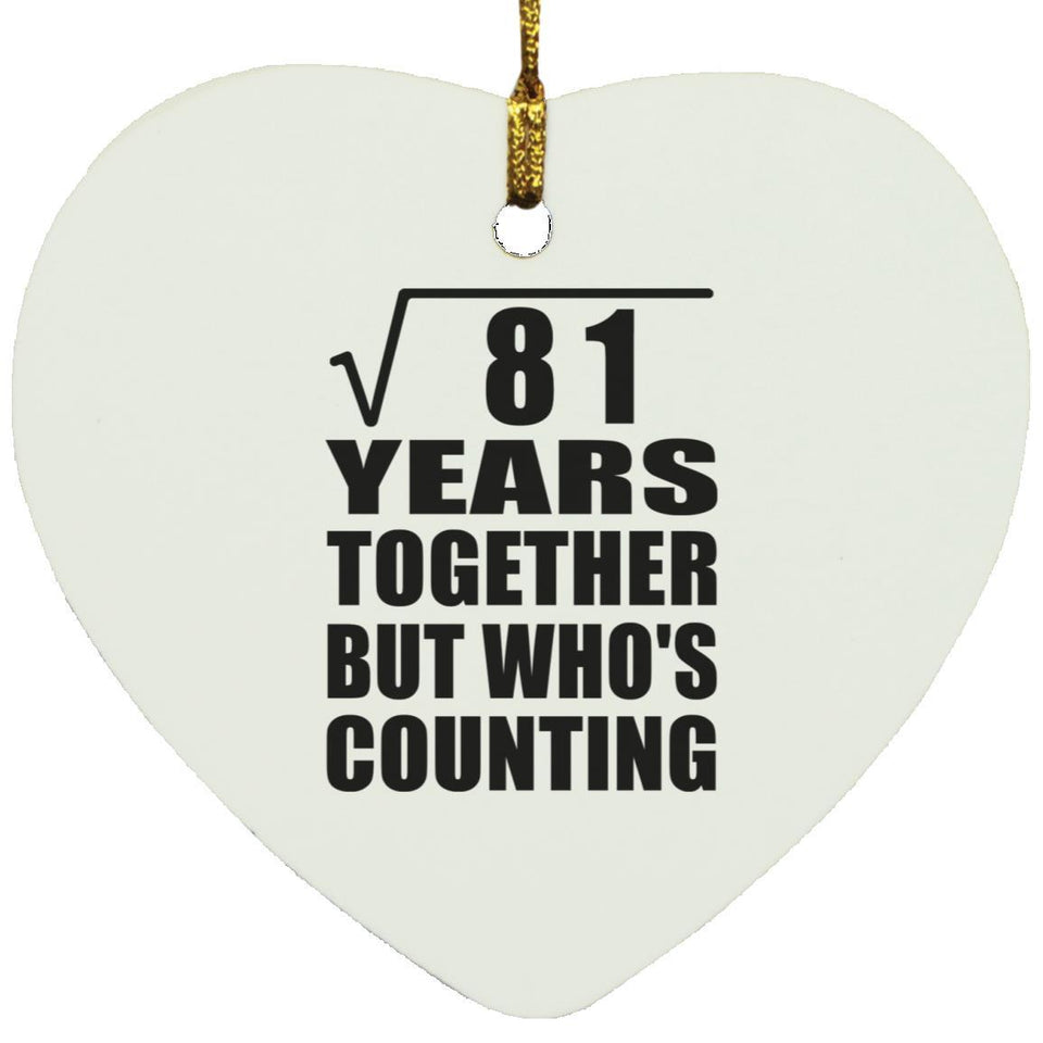 9th Anniversary Square Root of 81 Years Who's Counting - Heart Ornament