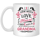 How Much Love Could Hold Until Called Me Grandma - 11 Oz Coffee Mug