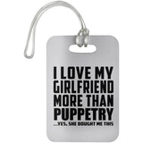 I Love My Girlfriend More Than Puppetry - Luggage Bag Tag