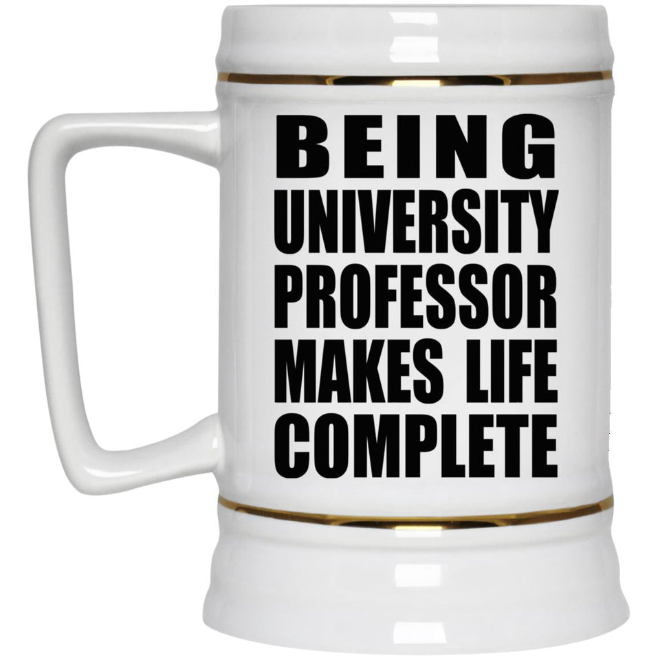 Being University Professor Makes Life Complete - Beer Stein