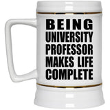 Being University Professor Makes Life Complete - Beer Stein