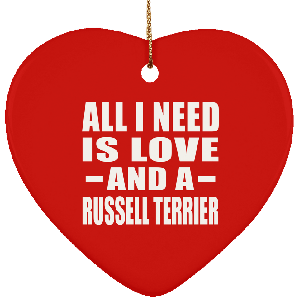All I Need Is Love And A Russell Terrier - Heart Ornament