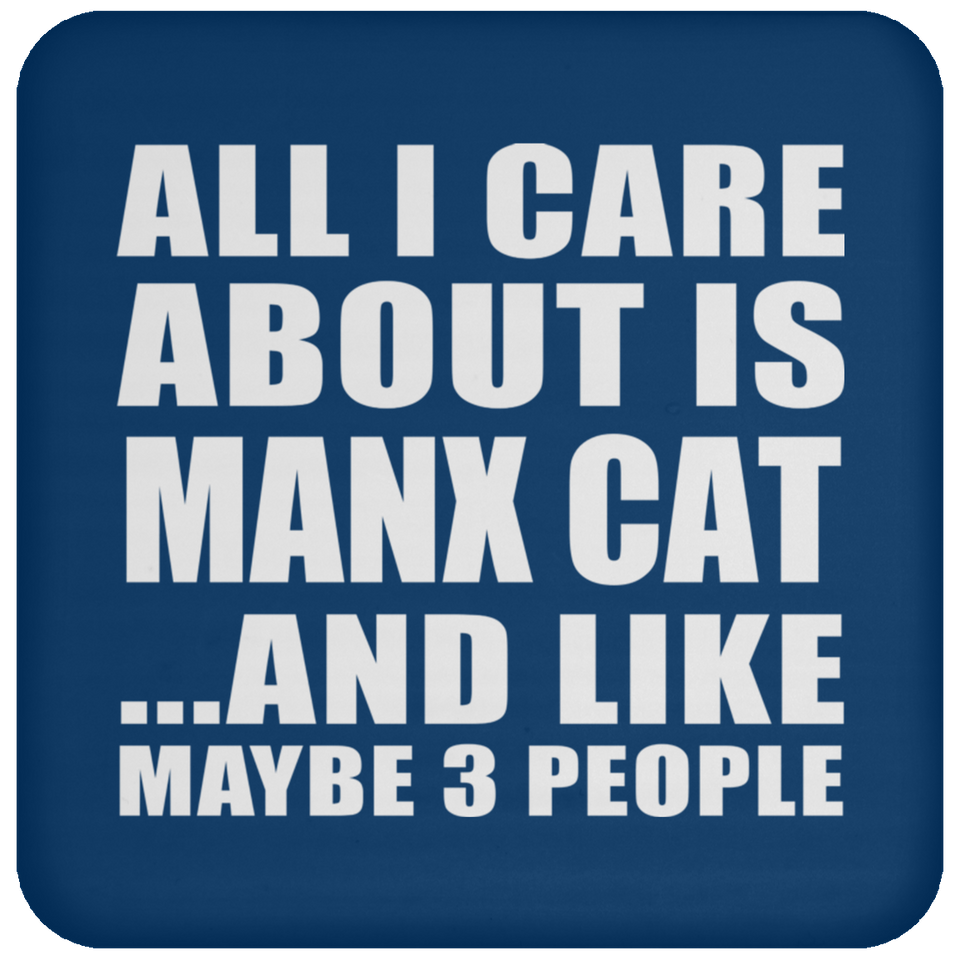 All I Care About Is Manx Cat - Drink Coaster