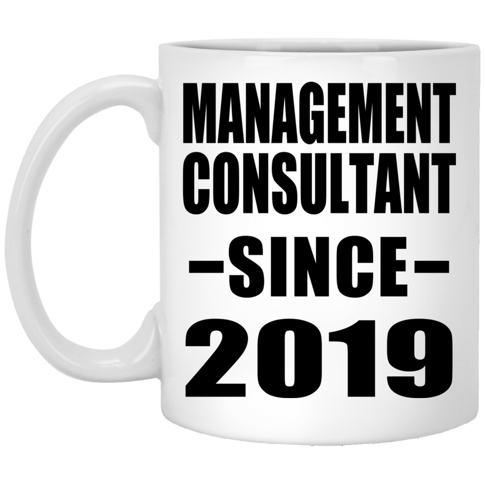 Management Consultant Since 2019 - 11oz Coffee Mug