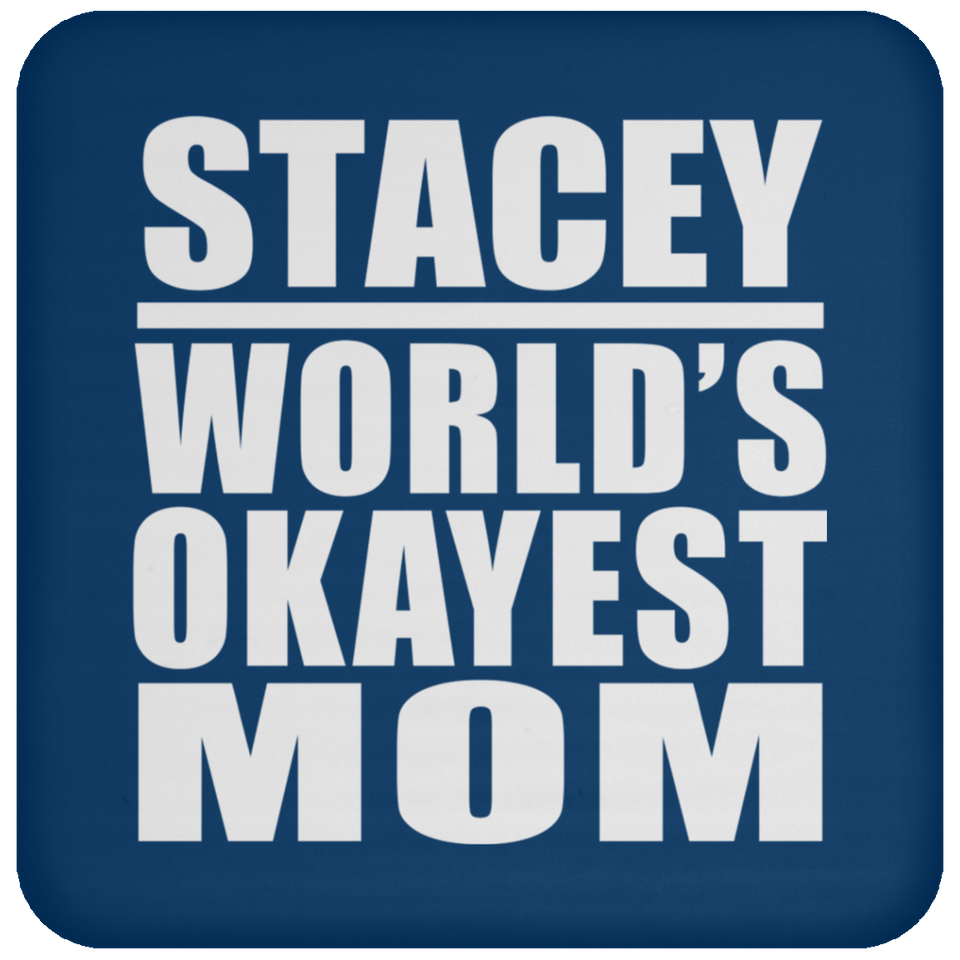 Stacey World's Okayest Mom - Drink Coaster