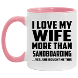 I Love My Wife More Than Sandboarding - 11oz Accent Mug Pink