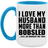 I Love My Husband More Than Bobsled - 15oz Accent Mug Blue