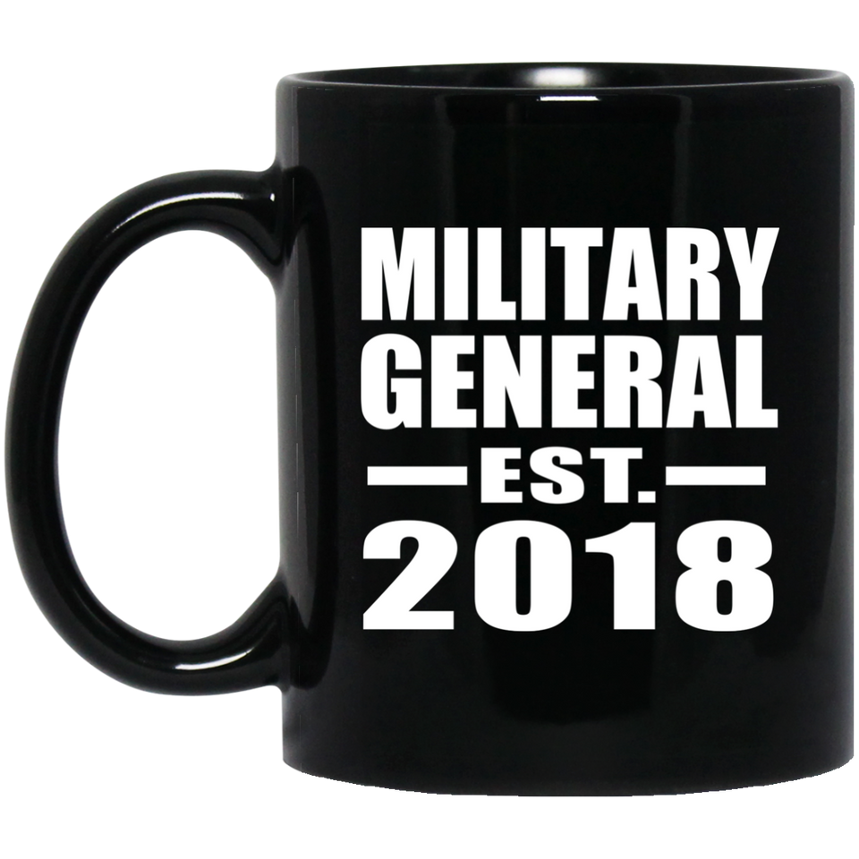 Military General Established EST. 2018 - 11 Oz Coffee Mug Black