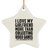I Love My Girlfriend More Than Collecting Video Games - Star Ornament