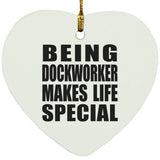 Being Dockworker Makes Life Special - Heart Ornament