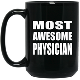 Most Awesome Physician - 15 Oz Coffee Mug Black