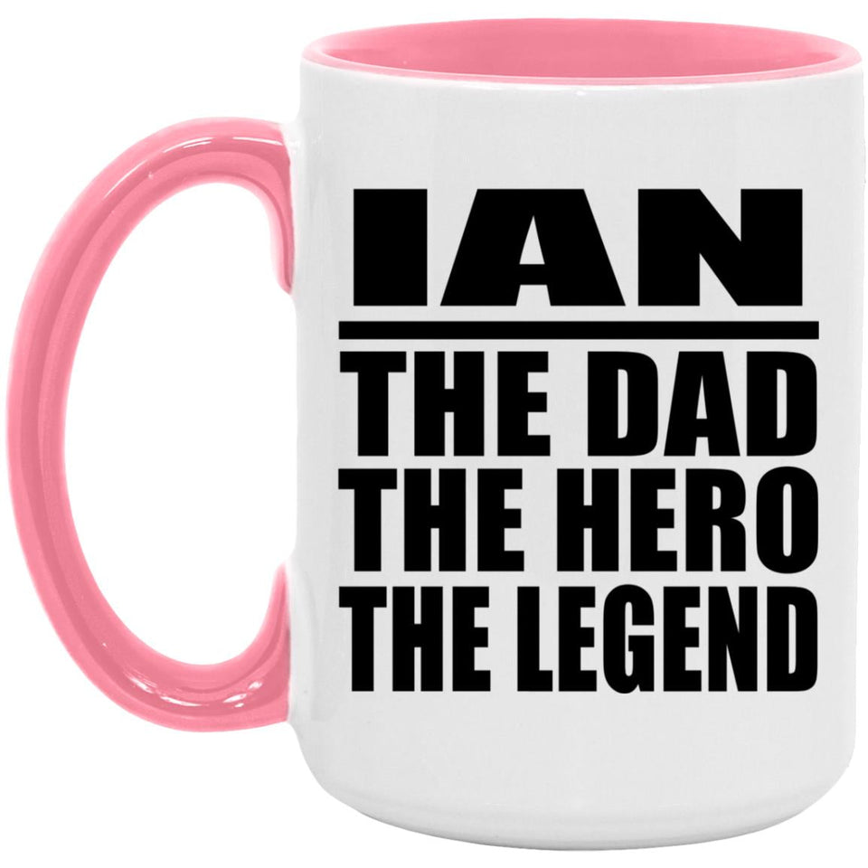 Ian The Dad The Hero The Legend - 15oz Accent Mug Pink