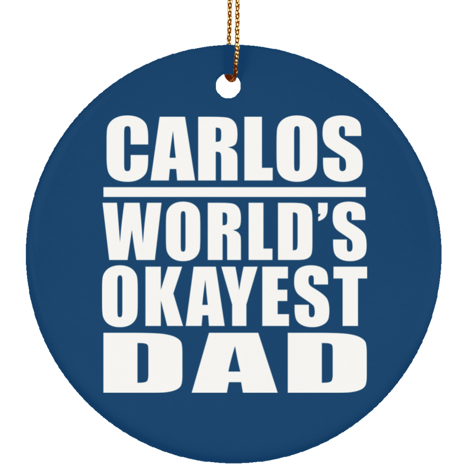Carlos World's Okayest Dad - Circle Ornament