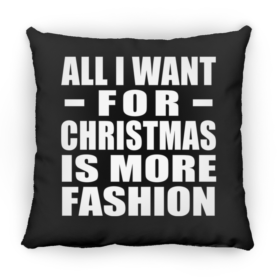 All I Want For Christmas Is More Fashion - Throw Pillow Black