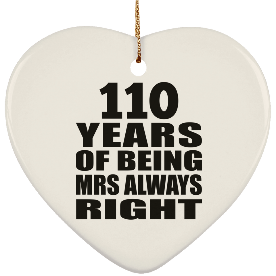 110th Anniversary 110 Years of Being Mrs Always Right - Heart Ornament