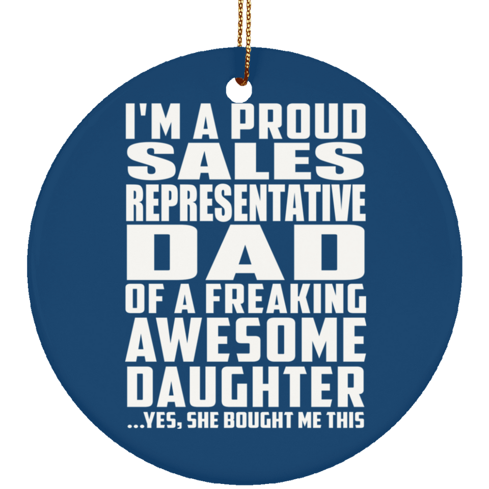 Proud Sales Representative Dad Of Awesome Daughter - Circle Ornament