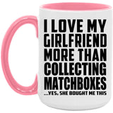 I Love My Girlfriend More Than Collecting Matchboxes - 15oz Accent Mug Pink