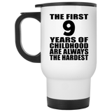 9th Birthday First 9 Years of Childhood Are The Hardest - White Travel Mug