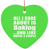 All I Care About Is Baking - Heart Ornament