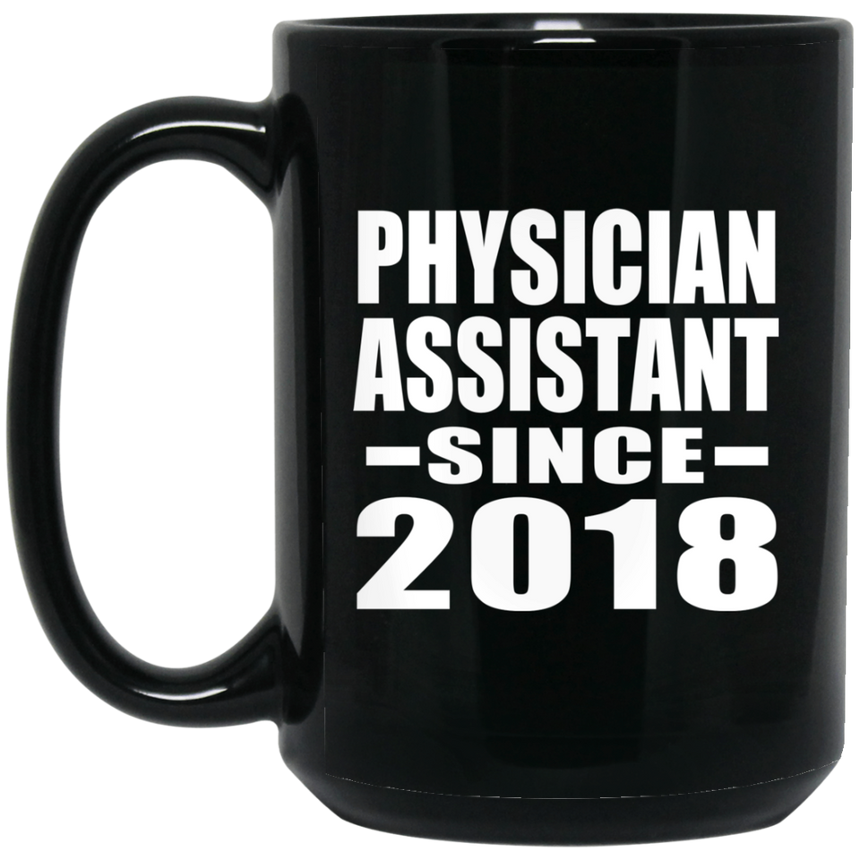 Physician Assistant Since 2018 - 15 Oz Coffee Mug Black
