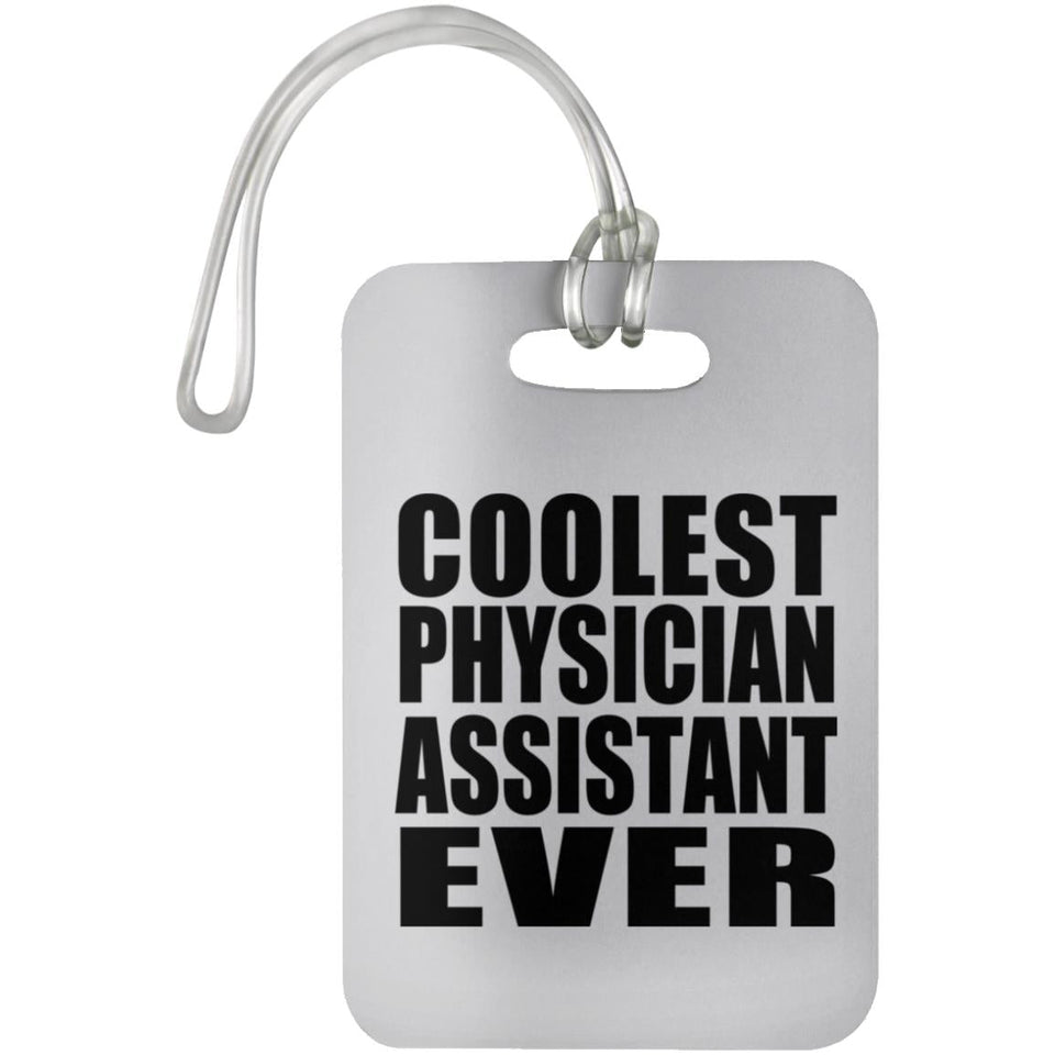 Coolest Physician Assistant Ever - Luggage Bag Tag