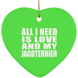 All I Need Is Love And My Jagdterrier - Heart Ornament