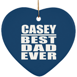 Casey Best Dad Ever - Heart Ornament