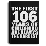 106th Birthday First 106 Years of Childhood Are The Hardest - Canvas Portrait