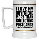 I Love My Boyfriend More Than Collecting Postcards - Beer Stein