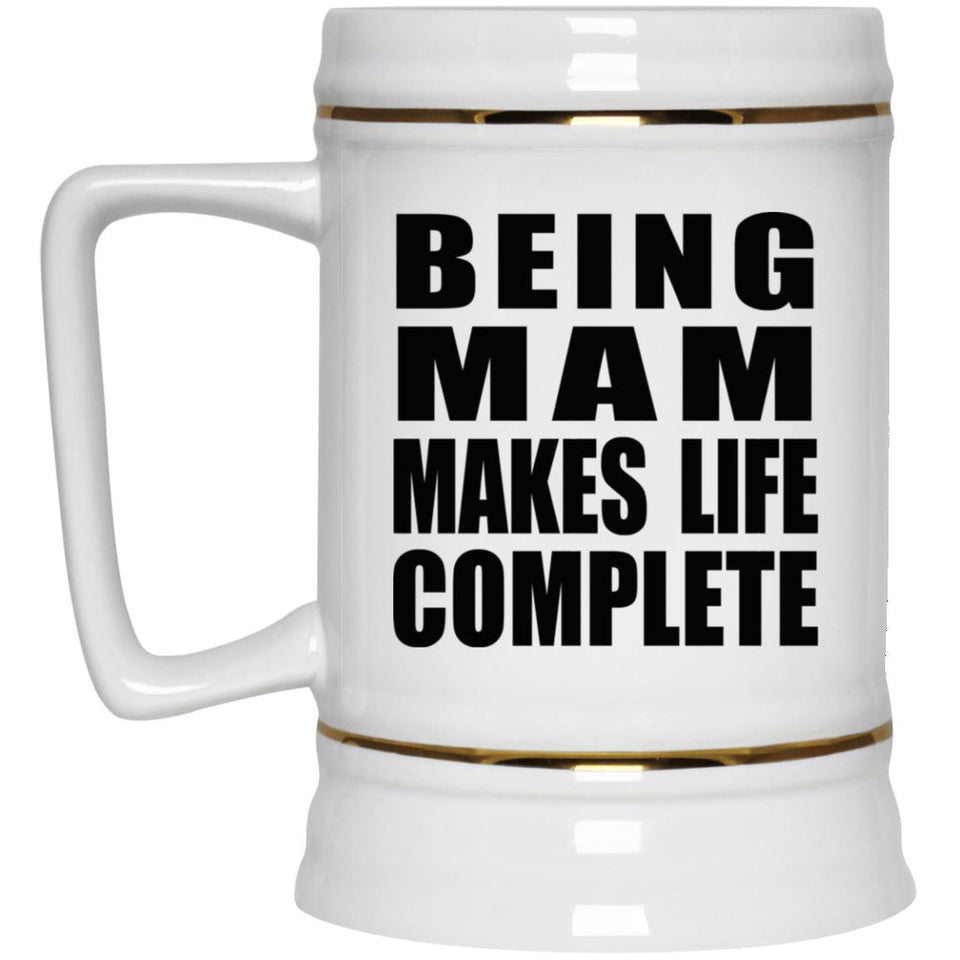 Being Mam Makes Life Complete - Beer Stein