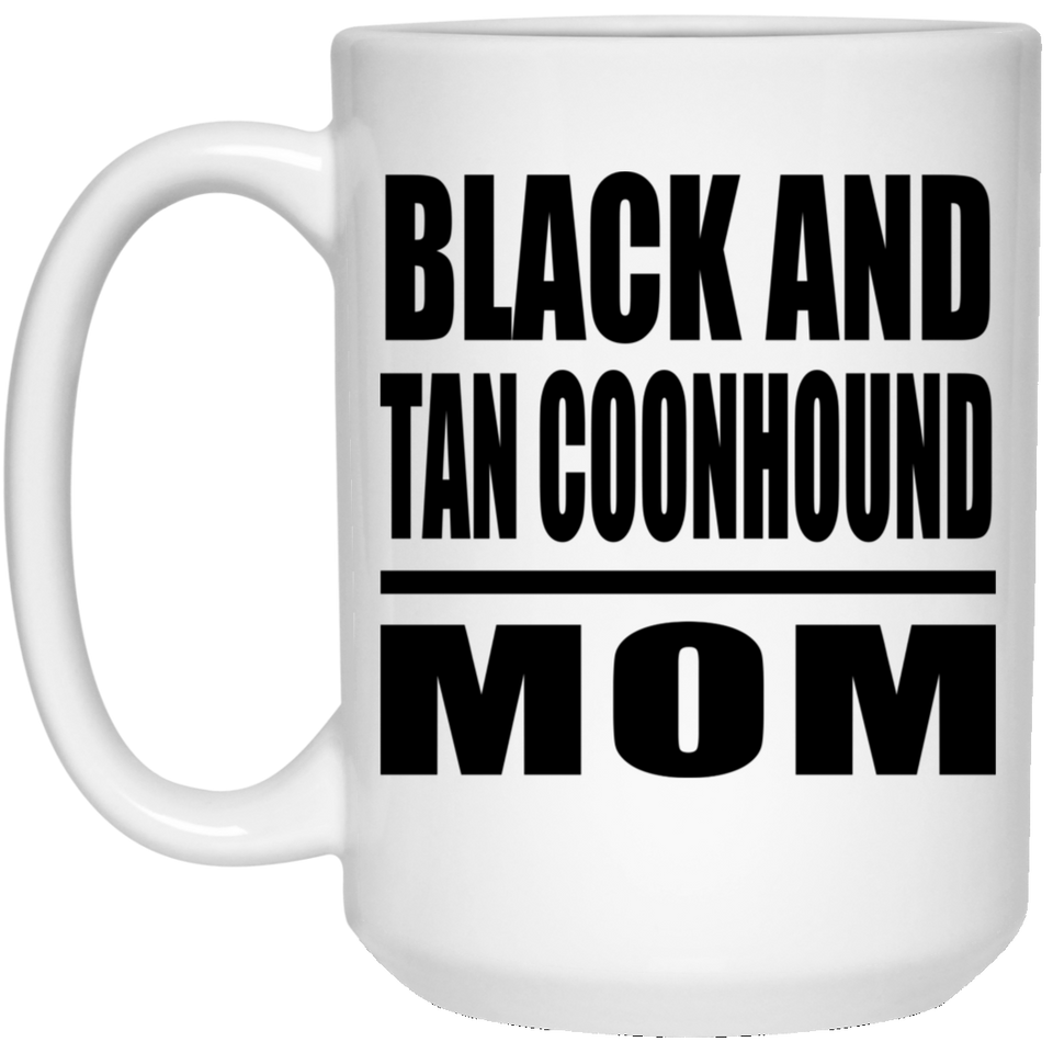 Black And Tan Coonhound Mom - 15oz Coffee Mug