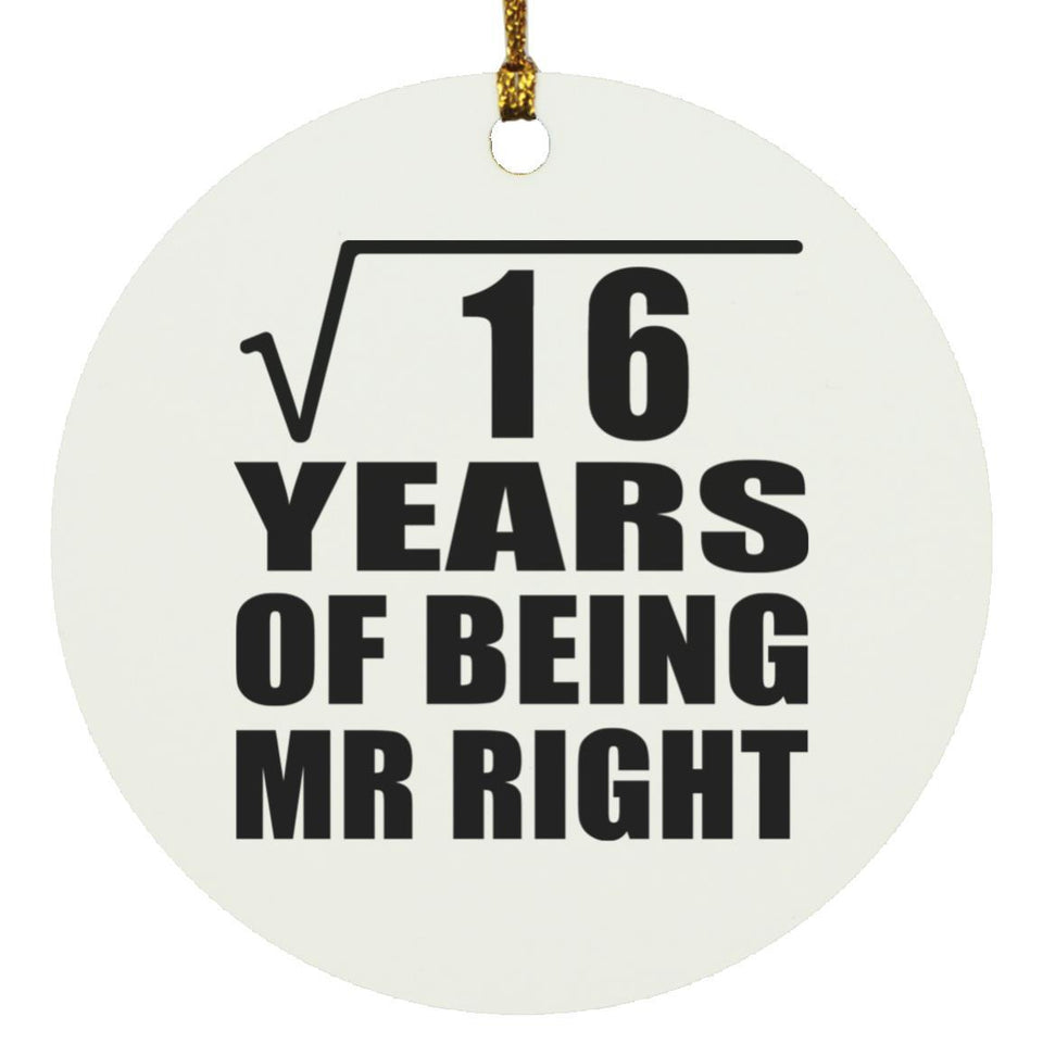 4th Anniversary Square Root of 16 Years of Being Mr Right - Circle Ornament