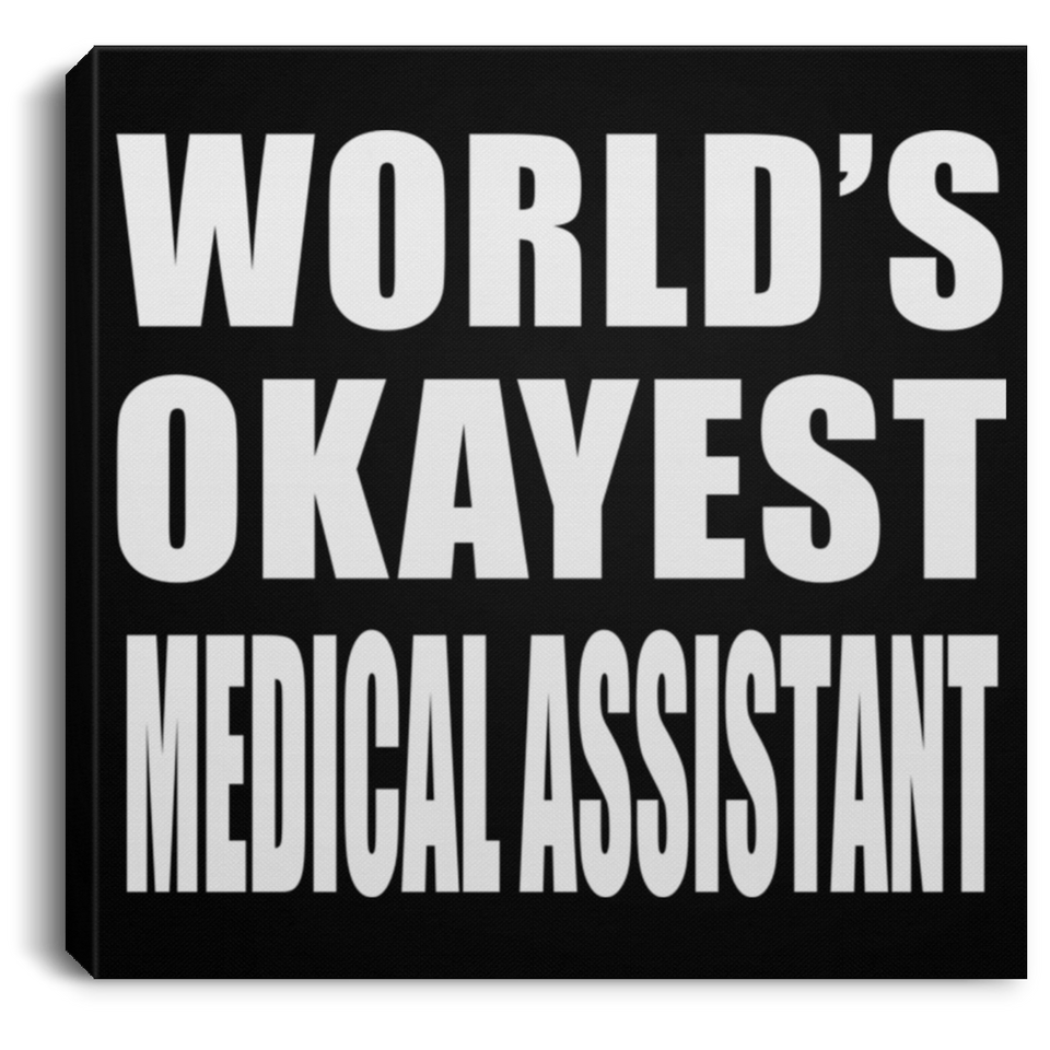 World's Okayest Medical Assistant - Canvas Square