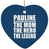 Pauline The Mom The Hero The Legend - Heart Ornament