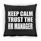 Keep Calm and Trust The HR Manager - Throw Pillow Black