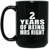 2nd Anniversary 2 Years Of Being Mrs Right - 15 Oz Coffee Mug Black