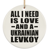All I Need Is Love And A Ukrainian Levkoy - Circle Ornament