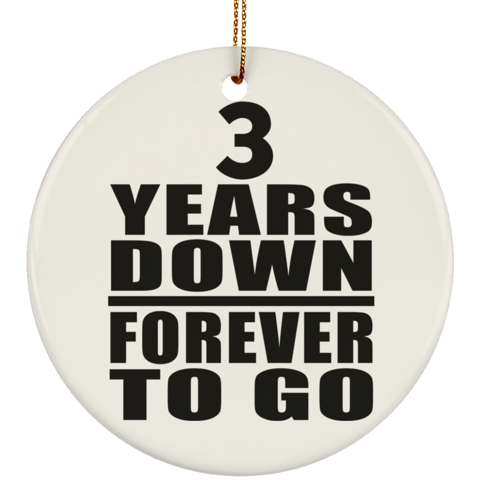 3rd Anniversary 3 Years Down Forever to Go - Circle Ornament