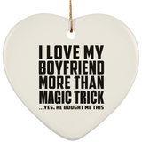 I Love My Boyfriend More Than Magic Trick - Heart Ornament