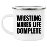 Wrestling Makes Life Complete - 12oz Camping Mug
