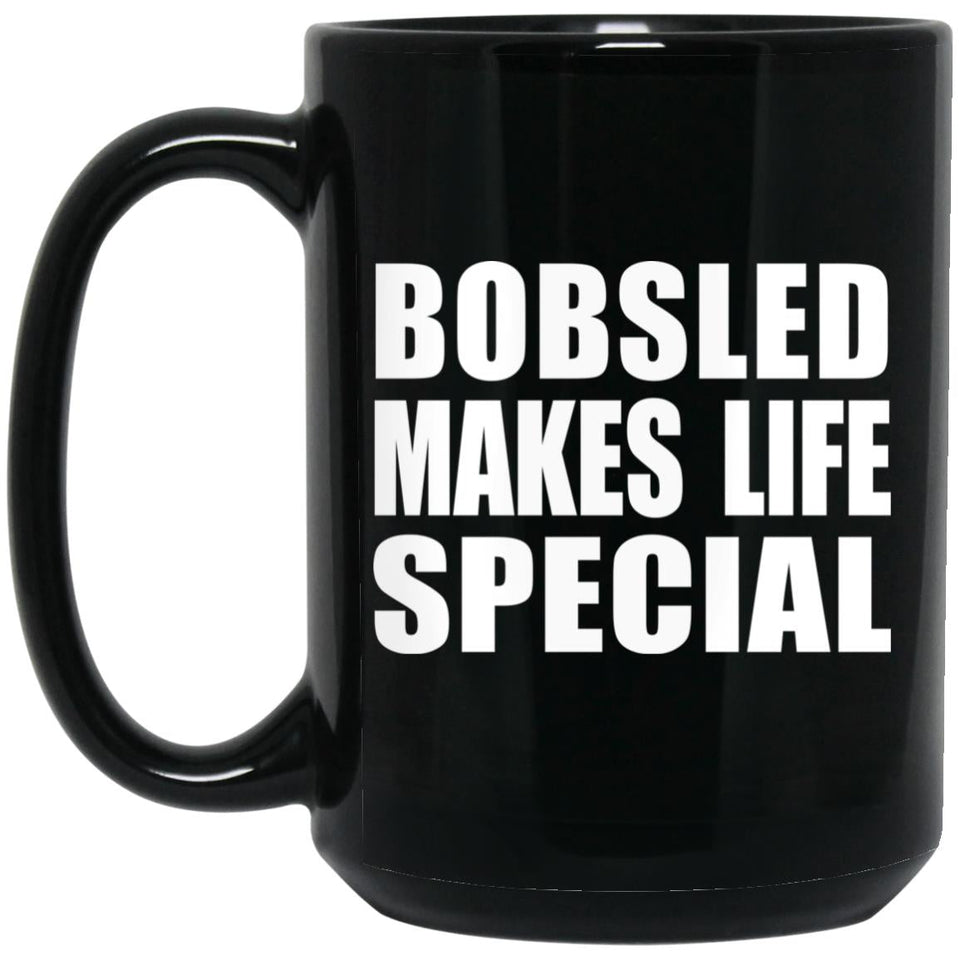 Bobsled Makes Life Special - 15oz Coffee Mug Black
