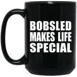 Bobsled Makes Life Special - 15oz Coffee Mug Black