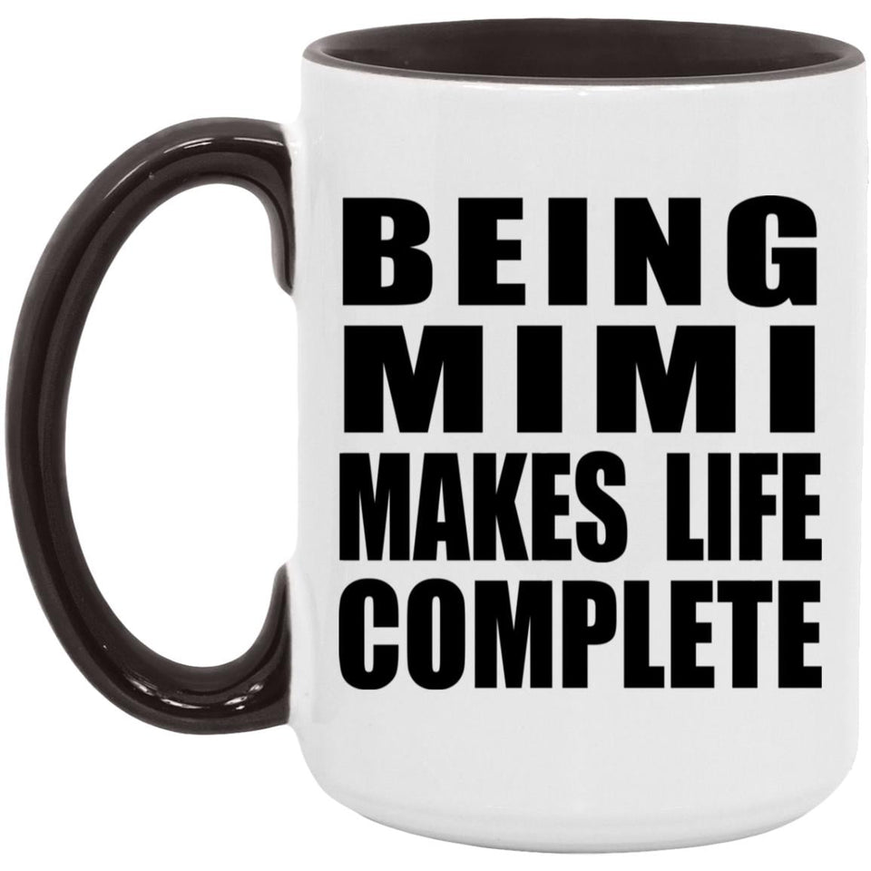 Being Mimi Makes Life Complete - 15oz Accent Mug Black
