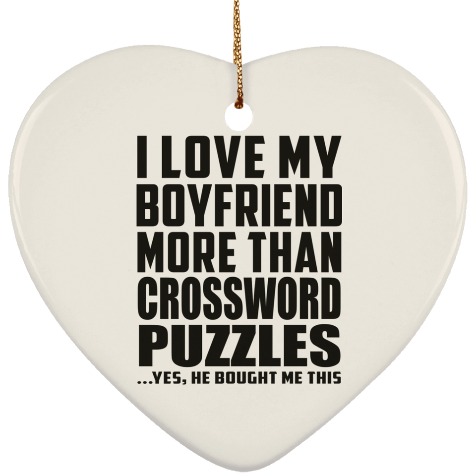 I Love My Boyfriend More Than Crossword Puzzles - Heart Ornament