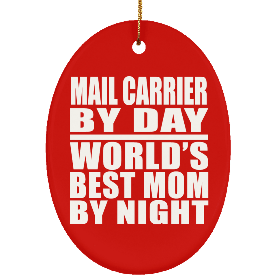 Mail Carrier By Day World's Best Mom By Night - Oval Ornament