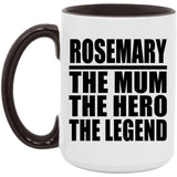 Rosemary The Mum The Hero The Legend - 15oz Accent Mug Black