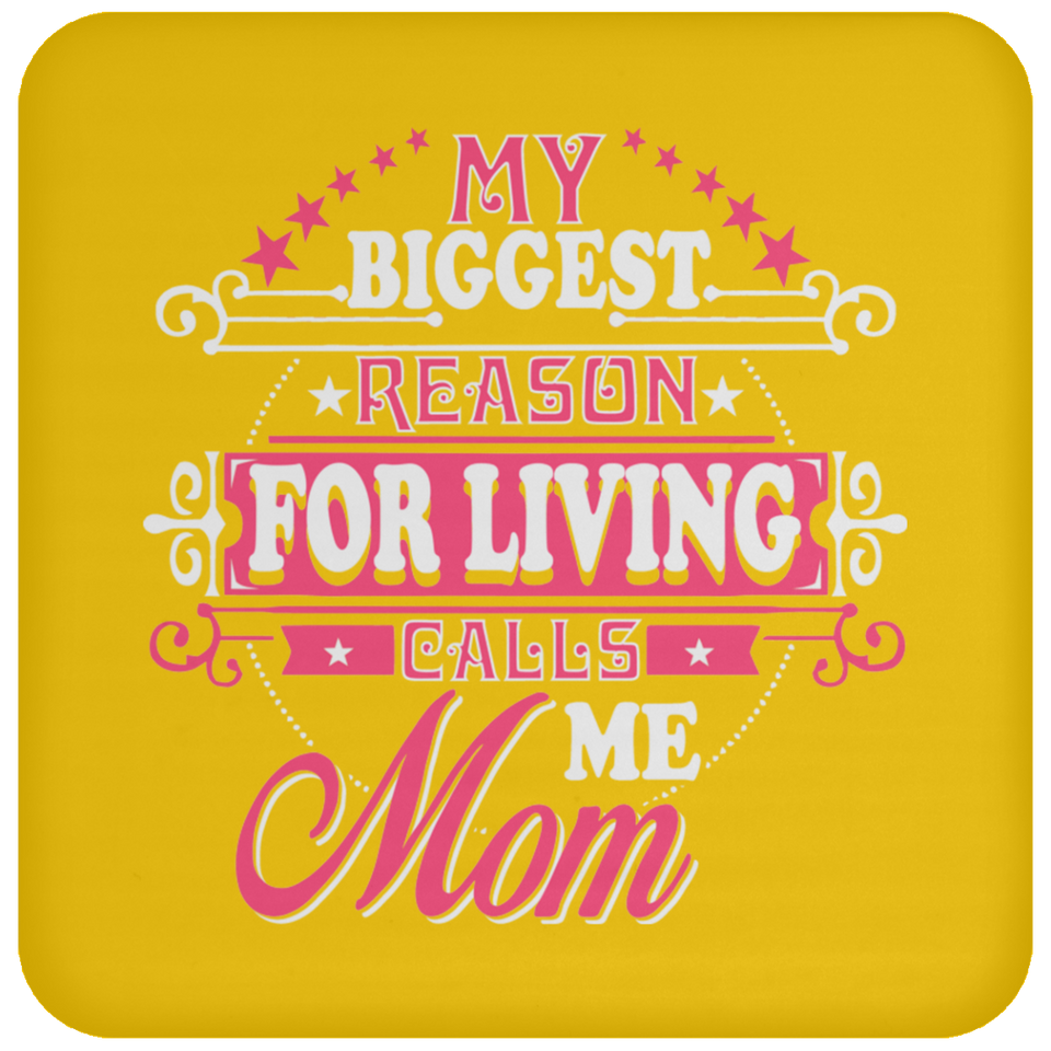 My Biggest Reason For Living Calls Me Mom - Drink Coaster