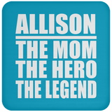 Allison The Mom The Hero The Legend - Drink Coaster