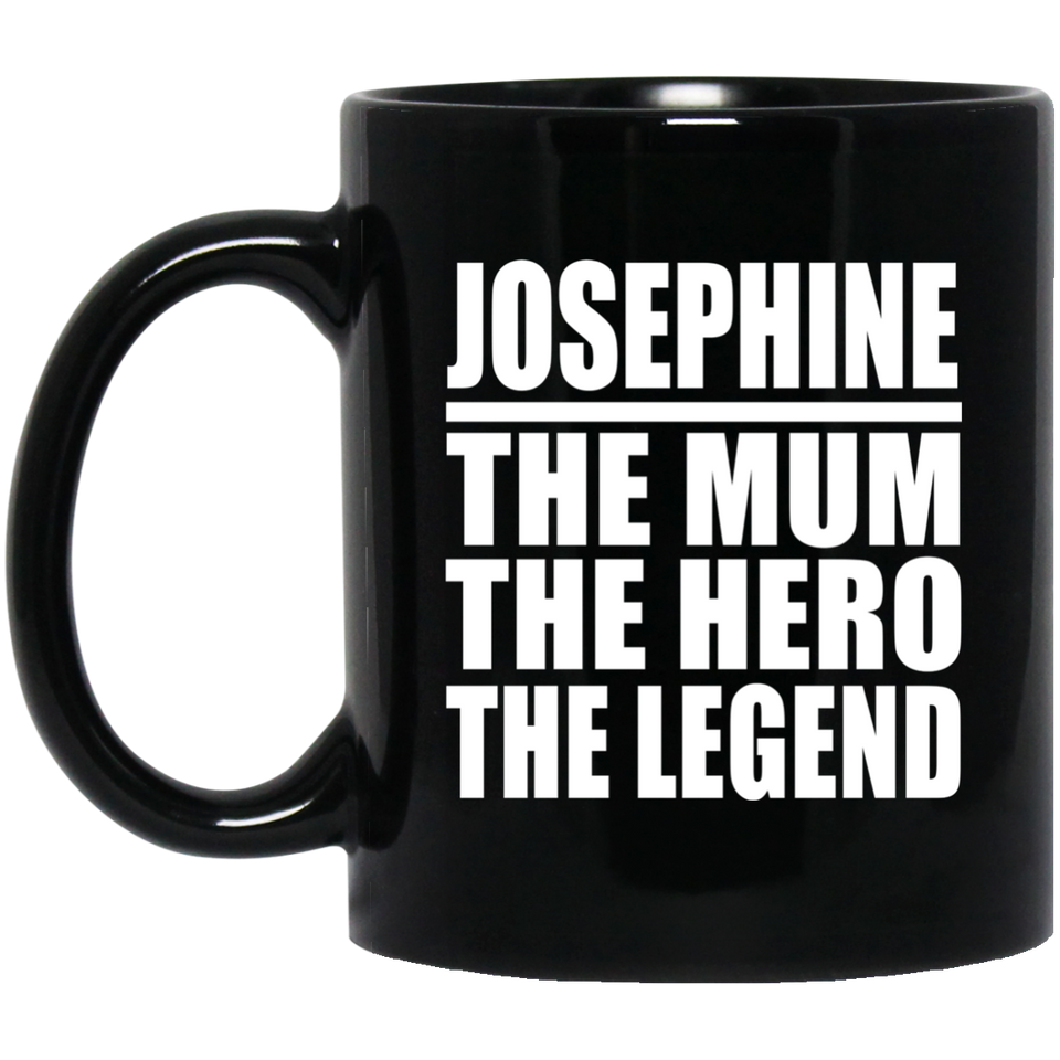 Josephine The Mum The Hero The Legend - 11 Oz Coffee Mug Black